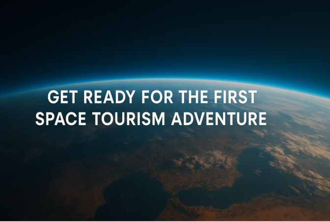 Get Ready for the First Space Tourism Adventure